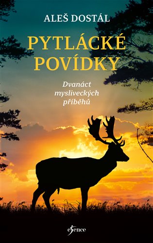 Pytlácké povídky: Dvanáct mysliveckých příběhů - Aleš Dostál
