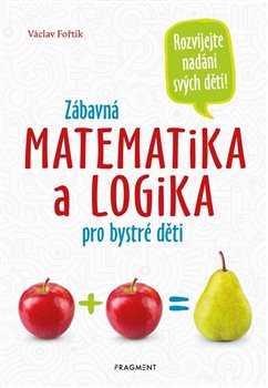 Zábavná matematika a logika pro bystré děti koupíte na Kosmas.cz