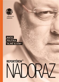 Kniha Reportérem nadoraz - Mafie, politika, tajné služby