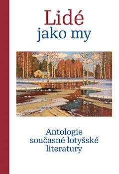 Lidé jako my - Antologie současné lotyšské literatury koupíte na Kosmas.cz