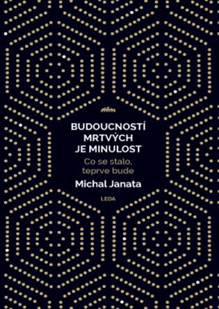 Budoucností mrtvých je minulost - Michal Janata