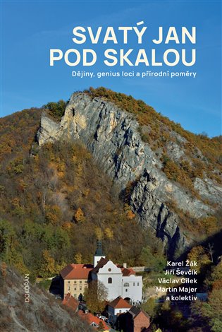 Svatý Jan pod Skalou - Václav Cílek, Karel Žák, Jiří Ševčík, Martin Majer, kol.