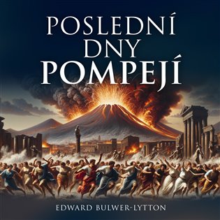 Poslední dny Pompejí, mp3 - Edward B. Lytton