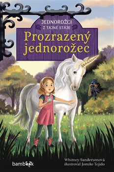 Jednorožci z tajné stáje – Prozrazený jednorožec koupíte na Kosmas.cz