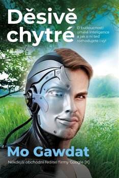 Děsivě chytré - O budoucnosti umělé inteligence a jak o ní teď rozhodujete i vy! koupíte na Kosmas.cz