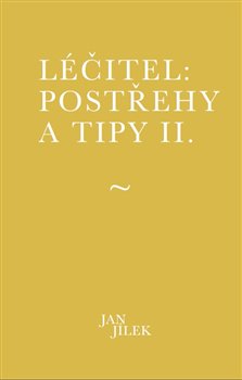 Léčitel: Postřehy a tipy II. koupíte na Kosmas.cz