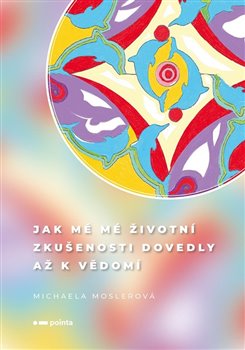 Jak mě mé životní zkušenosti dovedly až k vědomí koupíte na Kosmas.cz