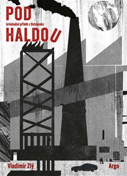Pod haldou - kriminální příběh z Ostravska
