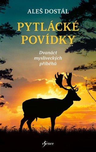 Pytlácké povídky: Dvanáct mysliveckých příběhů - Aleš Dostál