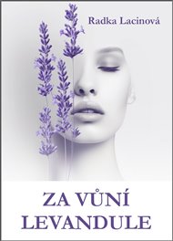 Za vůní levandule - Radka Lacinová