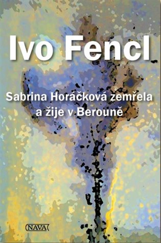 Sabrina Horáčková zemřela a žije v Berouně - Ivo Fencl