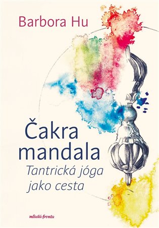 Čakra mandala: Tantrická jóga jako cesta - Barbora Hu