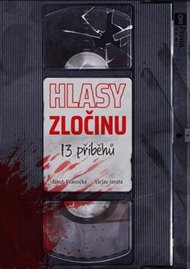 Hlasy zločinu: 13  příběhů - Václav Janata, Jakub Kvasnička