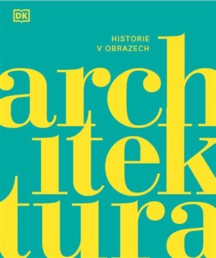 Architektura: Historie v obrazech -  kol., Barnabas Calder (ed.)
