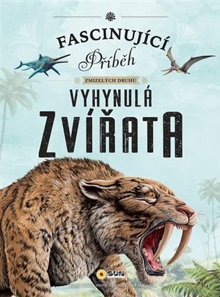 Fascinující příběh zmizelých druhů - Vyhynulá zvířata - 