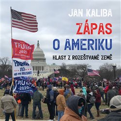 Zápas o Ameriku: Hlasy z rozeštvané země - Jan Kaliba
