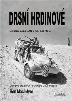 Drsní hrdinové - Diverzní akce SAS v týlu nepřítele koupíte na Kosmas.cz