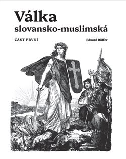 Válka slovansko-muslimská - Část první koupíte na Kosmas.cz