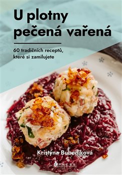 Kniha U plotny pečená vařená. 60 tradičních receptů, které si zamilujete
