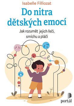 Do nitra dětských emocí - Jak rozumět jejich řeči, smíchu a pláči koupíte na Kosmas.cz