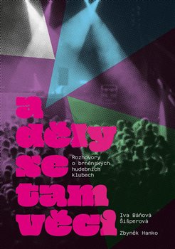 Kniha A děly se tam věci - Rozhovory o brněnských hudebních klubech