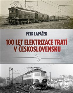 Kniha Sto let elektrizace tratí v Československu