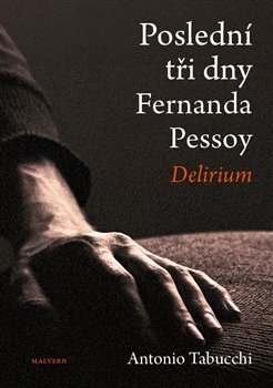 Poslední tři dny Fernanda Pessoy - Delirium koupíte na Kosmas.cz