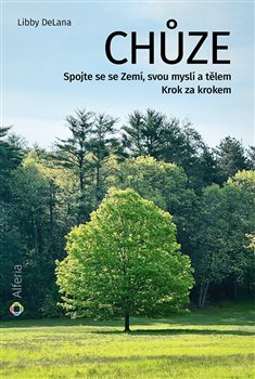 Chůze - Spojte se se Zemí, svou myslí a tělem - Krok za krokem koupíte na Kosmas.cz