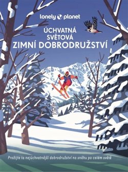 Úchvatná světová zimní dobrodružství - Lonely Planet koupíte na Kosmas.cz