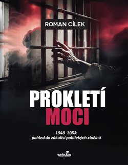 Prokletí moci 1948-1953: pohled do zákulisí politických zločinů koupíte na Kosmas.cz