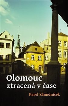Olomouc ztracená v čase koupíte na Kosmas.cz