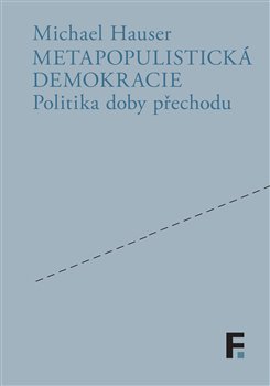 Metapopulistická demokracie - Politika doby přechodu koupíte na Kosmas.cz