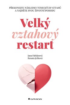 Velký vztahový restart - Překonejte následky toxických vztahů a najděte svou životní pohodu koupíte na Kosmas.cz
