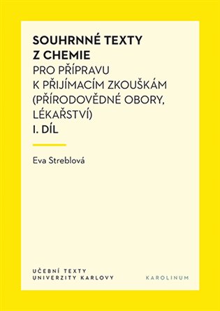 Souhrnné texty z chemie pro přípravu k přijímacím zkouškám I. díl: (Přírodovědné obory, lékařství) - Eva Streblová