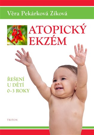 Atopický ekzém: řešení u dětí 0-3 roky - Věra Pekárková Zíková