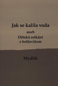 Jak se kalila voda /4.vyd./: aneb Dětská setkání s bolševikem - Miroslav Krůta