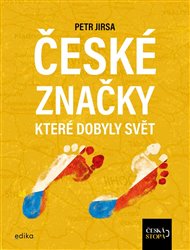 České značky, které dobyly svět: Česká stopa - Petr Jirsa