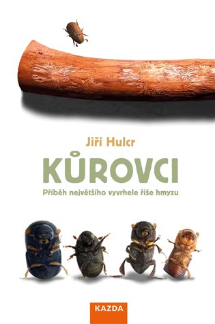 Kůrovci: Příběh největšího vyvrhele říše hmyzu - Jiří Hulcr