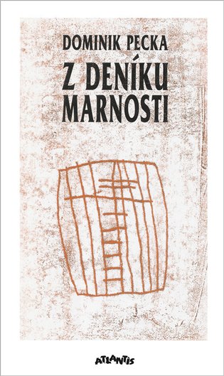 Z deníku marnosti - Dominik Pecka
