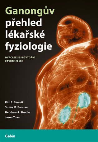 Ganongův přehled lékařské fyziologie - Susan M. Barman, Kim E. Barrett, Heddwen L. Brooks, Jason Yuan