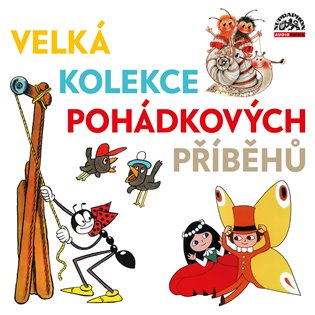 Velká kolekce pohádkových příběhů - Eliška Balzerová, Jana Boušková, Vlastimil Brodský, Věra Galatíková, Antonie Hegerlíková, Lubomír Lipský, Jitka Molavcová, Jaroslav Satoranský, Petr Štěpánek, Petr Štěpánek