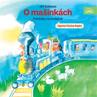 Kahoun: O mašinkách - Pohádky na kolejích - Jiří Kahoun, Jiří Kahoun