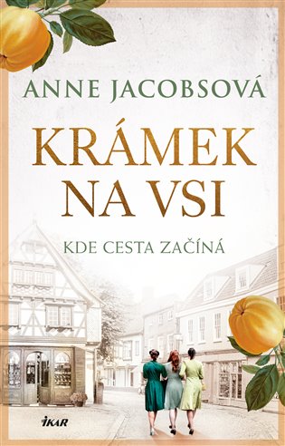 Krámek na vsi. Kde cesta začíná - Anne Jacobsová