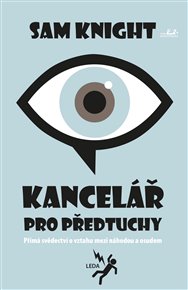 Kancelář pro předtuchy: Přímá svědectví o vztahu mezi náhodou a osudem - Sam Knight