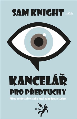 Kancelář pro předtuchy: Přímá svědectví o vztahu mezi náhodou a osudem - Sam Knight