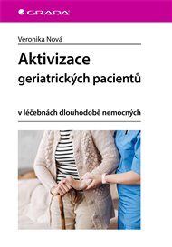 Aktivizace geriatrických pacientů: v léčebnách dlouhodobě nemocných - Veronika Nová