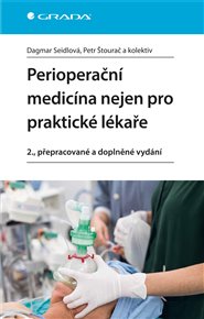 Perioperační medicína nejen pro praktické lékaře: 2., přepracované a doplněné vydání - Dagmar Seidlová, Petr Štourač,  kolektiv