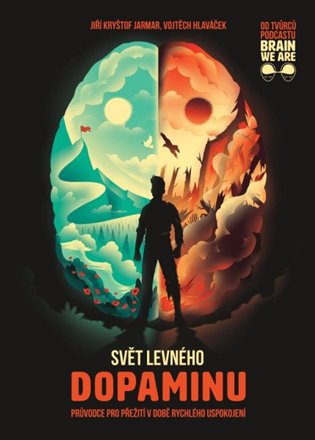 Svět levného dopaminu: Průvodce pro přežití v době rychlého uspokojení - Vojtěch Hlaváček, Jiří Kryštof Jarmar