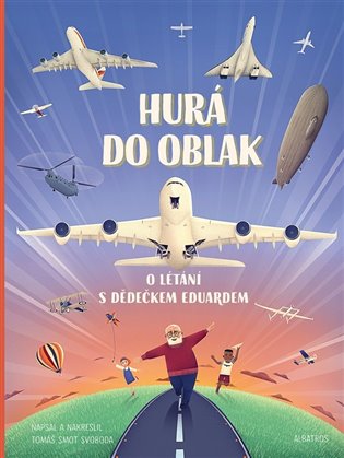 Hurá do oblak: O létání s dědečkem Eduardem - Tomáš Smot Svoboda
