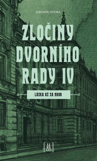 Láska až za hrob: Zločiny dvorního rady IV. - Jaromír Jindra